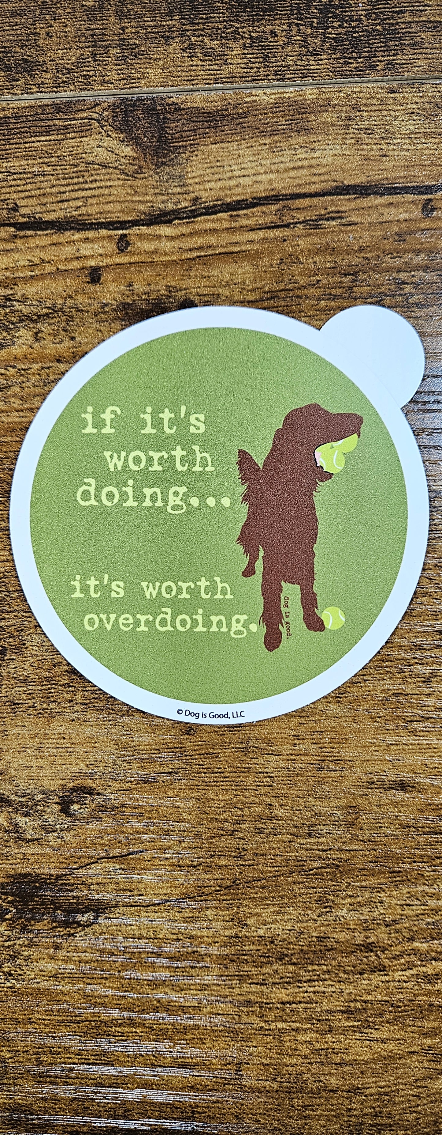 Sticker-DIG-If It's Worth Doing, It's Worth Overdoing