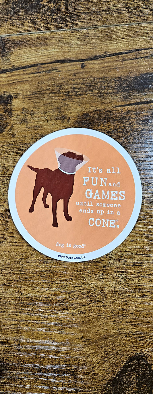 Sticker-DIG-It's All Fun & Games Until Someone Ends Up In A Cone